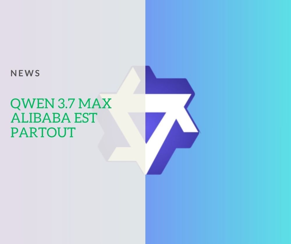 Qwen 3.7 Max, Alibaba fait le coup sur coup