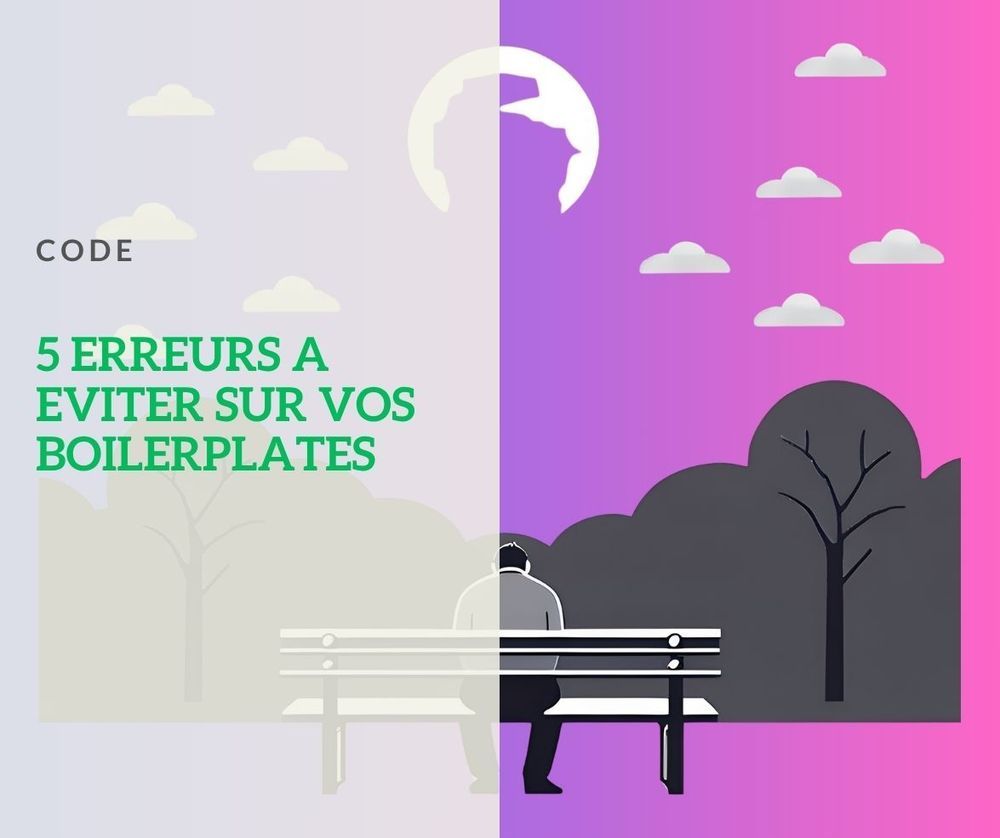 5 erreurs fatales que les développeurs font avec leurs boilerplates