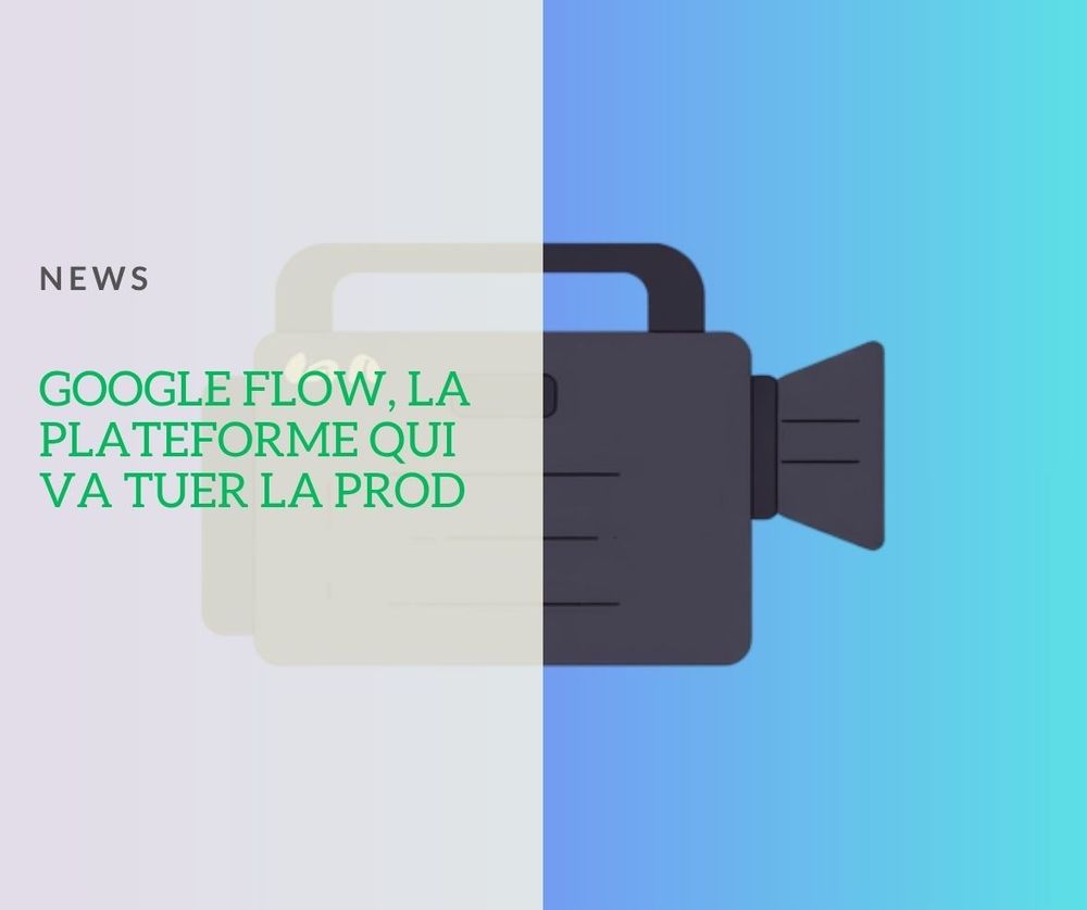 Google Flow : le studio IA qui veut tuer la post-prod
