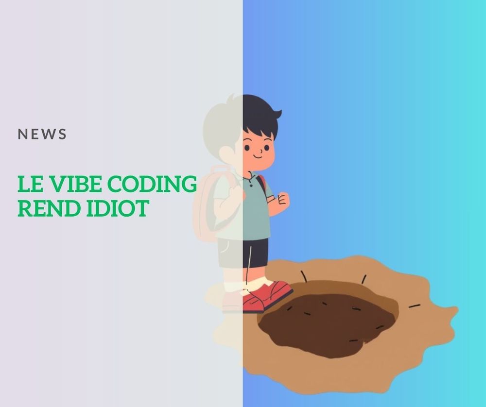 Quand le vibe coding rend idiot