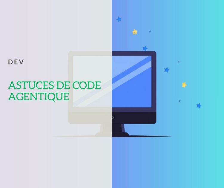 Quelques astuces sur le coding agentique