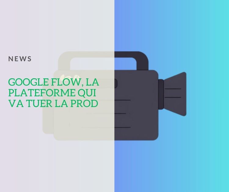 Google Flow : le studio IA qui veut tuer la post-prod
