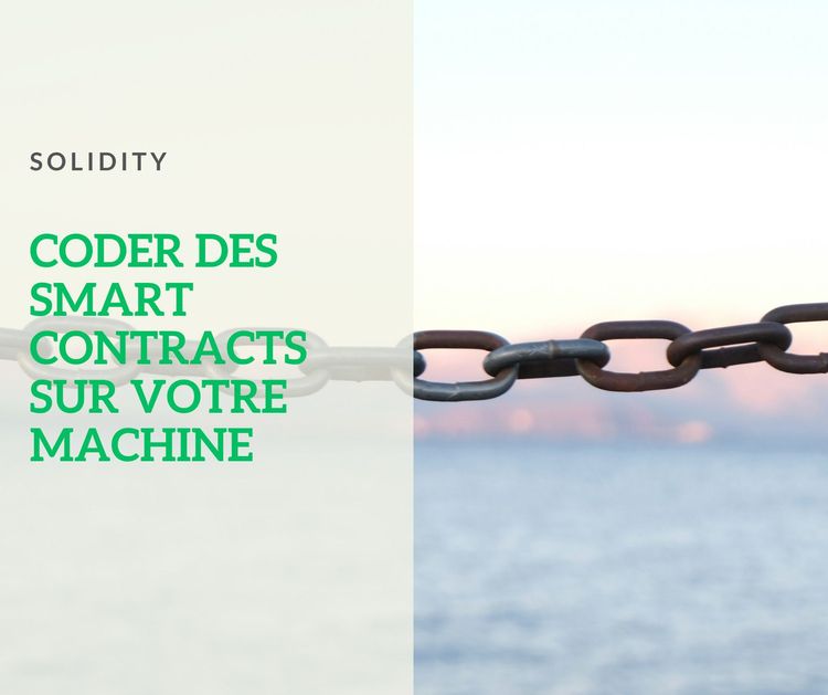 Coder des Smart Contracts Solidity sur votre propre machine