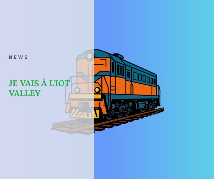 Je suis allé à l'IOT Valley à Toulouse